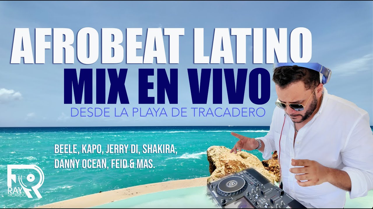 AFROBEAT LATINO MIX EN VIVO DESDE LA PLAYA DE TRACADERO REP. DOM. (BEELE, KAPO, FEID, DANNY OCEAN)
