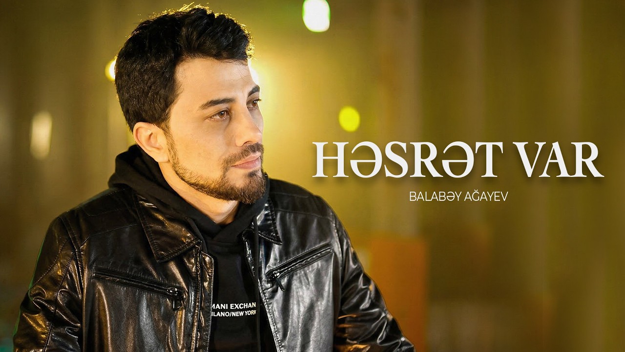 Balabəy Ağayev - Həsrət Var