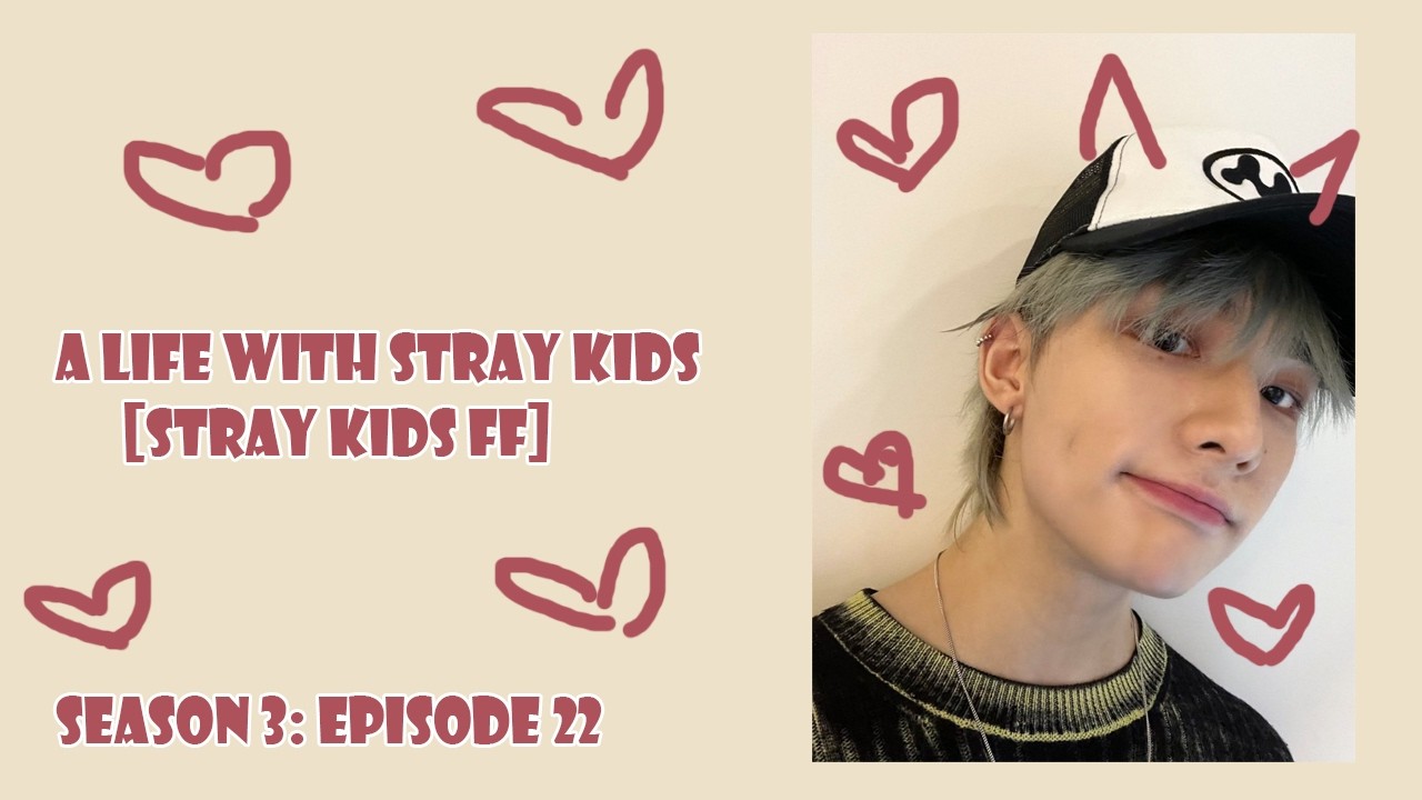 [Forgotten 14th] | A Life With Stray Kids [Stray Kids FF] [Season 3 - 22]