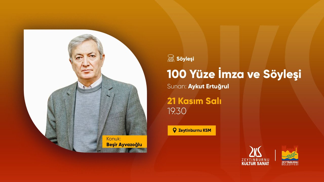 100 Yüze İmza ve Söyleşi Sunan: Aykut Ertuğrul | Konuk: Beşir Ayvazoğlu [21.11.2023]