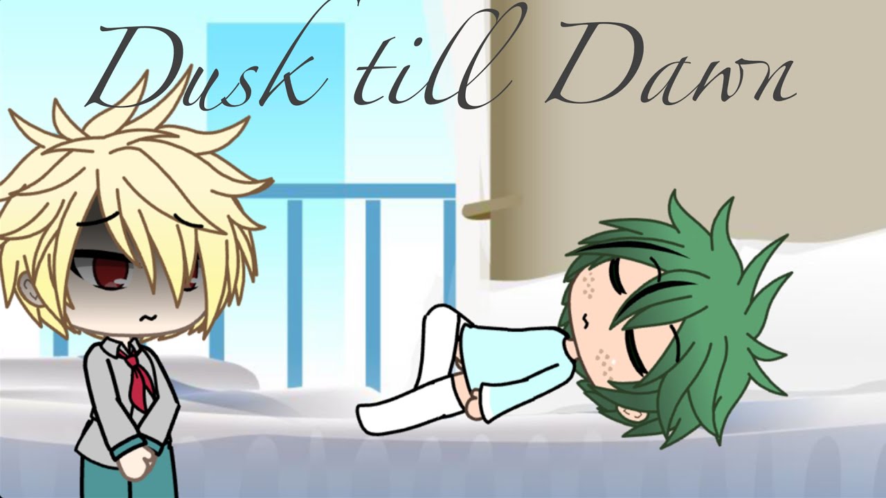 Dusk till dawn glmv (Bakudeku) bnha READ DES.