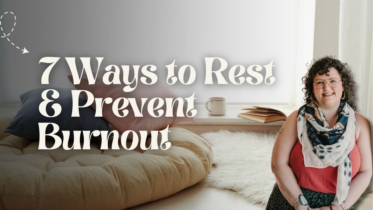 7 Ways to Rest & Reduce Burnout