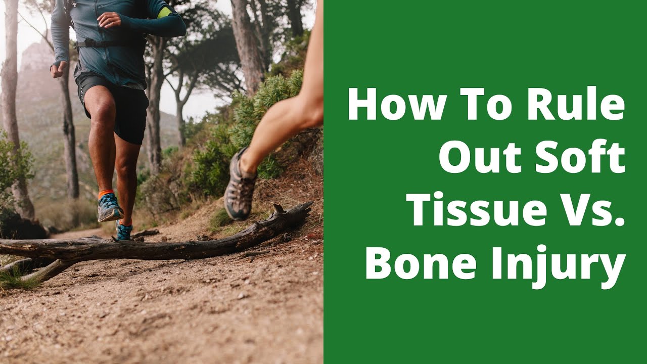 How To Rule Out Soft Tissue Vs. Bone Injury