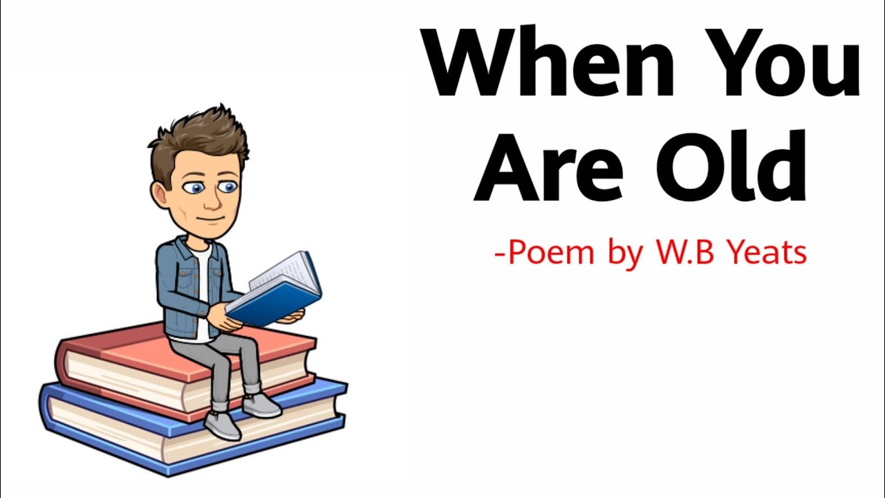 When You Are Old by WB Yeats Line by Line Analysis of the poem