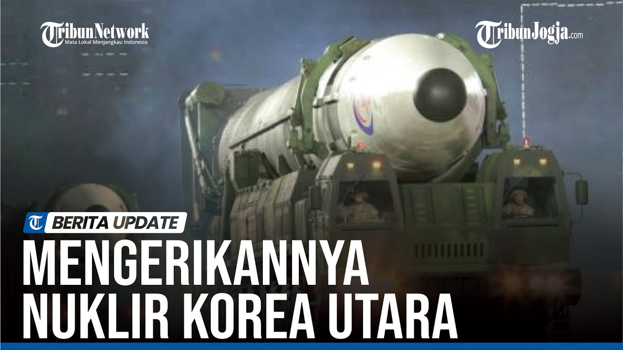 DAFTAR LENGKAP KEMAMPUAN SENJATA NUKLIR KOREA UTARA