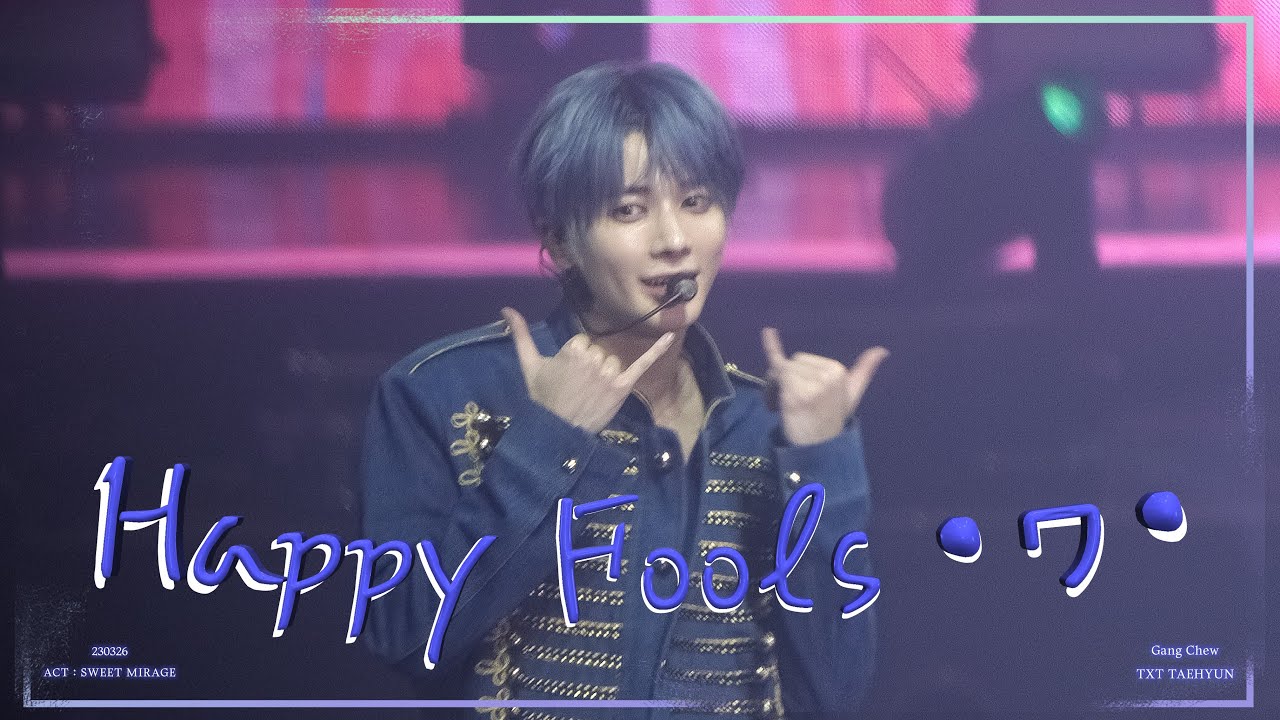 [TXT/TAEHYUN] 230326 ACT : SWEET MIRAGE MENT + Happy Fools 태현 Focus  CAM 4K