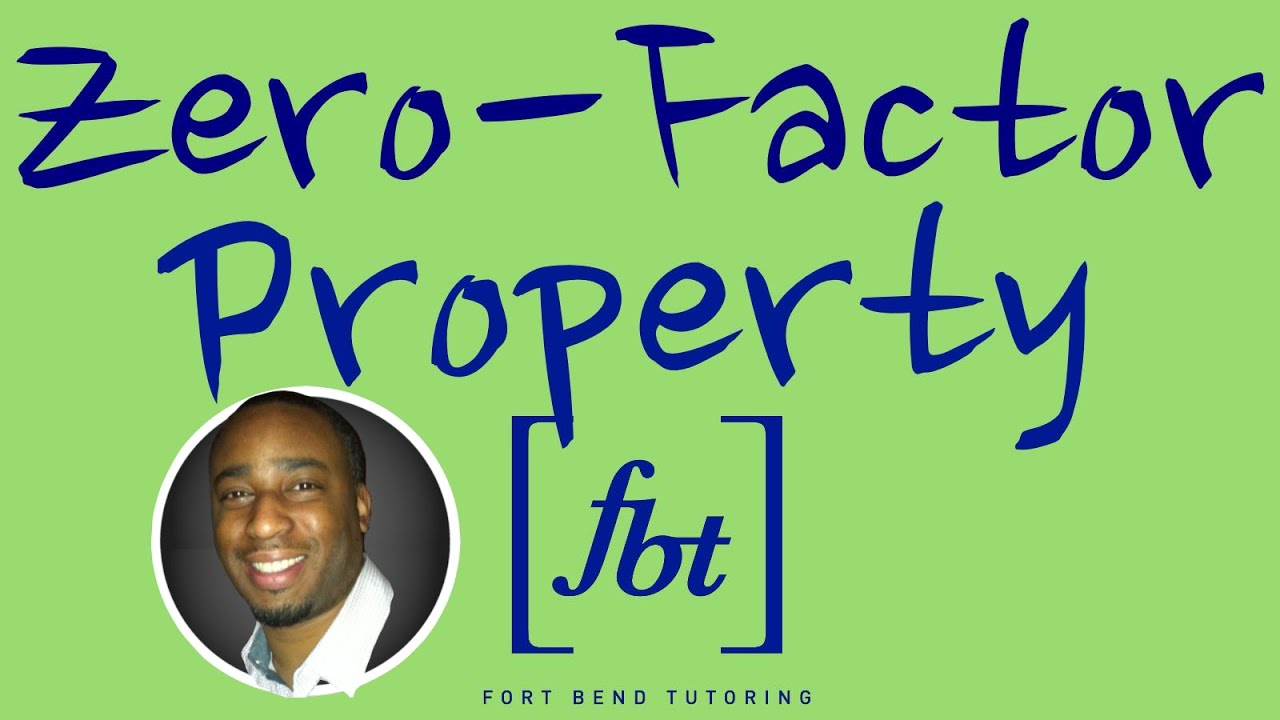 Solving Quadratic Equations: The Zero-Factor Property Pt. 1 [fbt] (The Zero-Product Property)