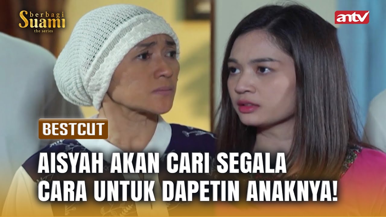 Aisyah Seyakin Itu Untuk Temuin Anaknya! | Best Cut Berbagi Suami ANTV Eps 61 (3/4)