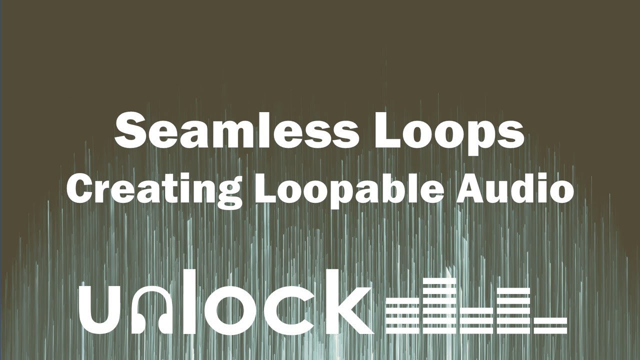 Creating Seamless Audio Loops | Unlock Audio
