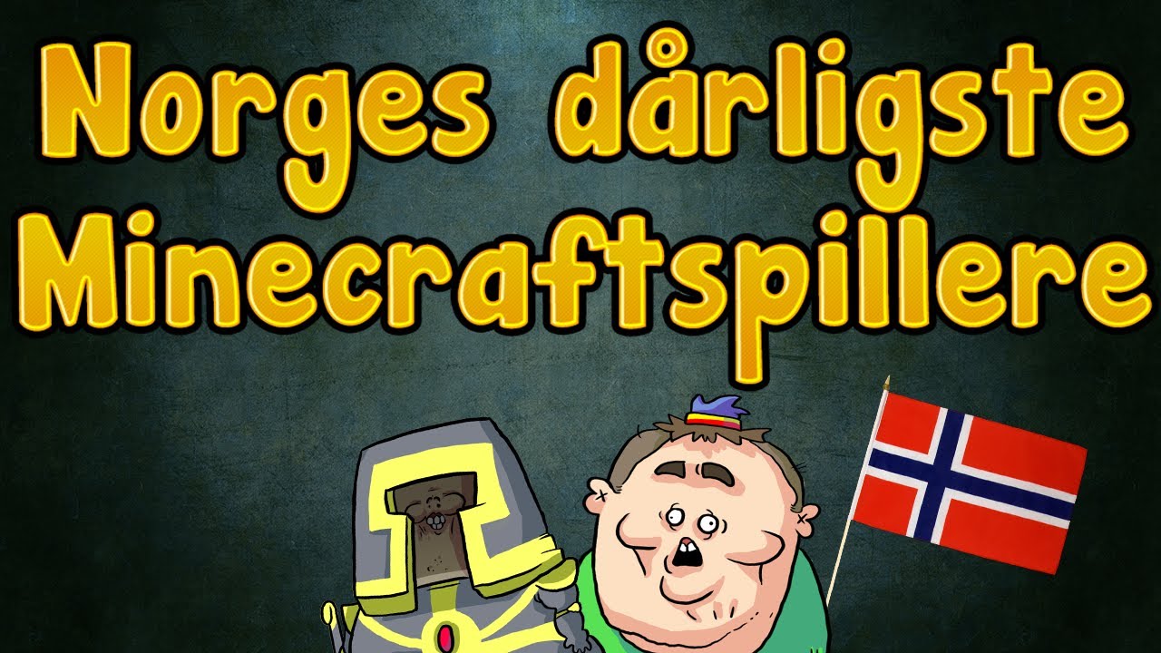 NORGES DÅRLIGSTE MINECRAFTSPILLERE