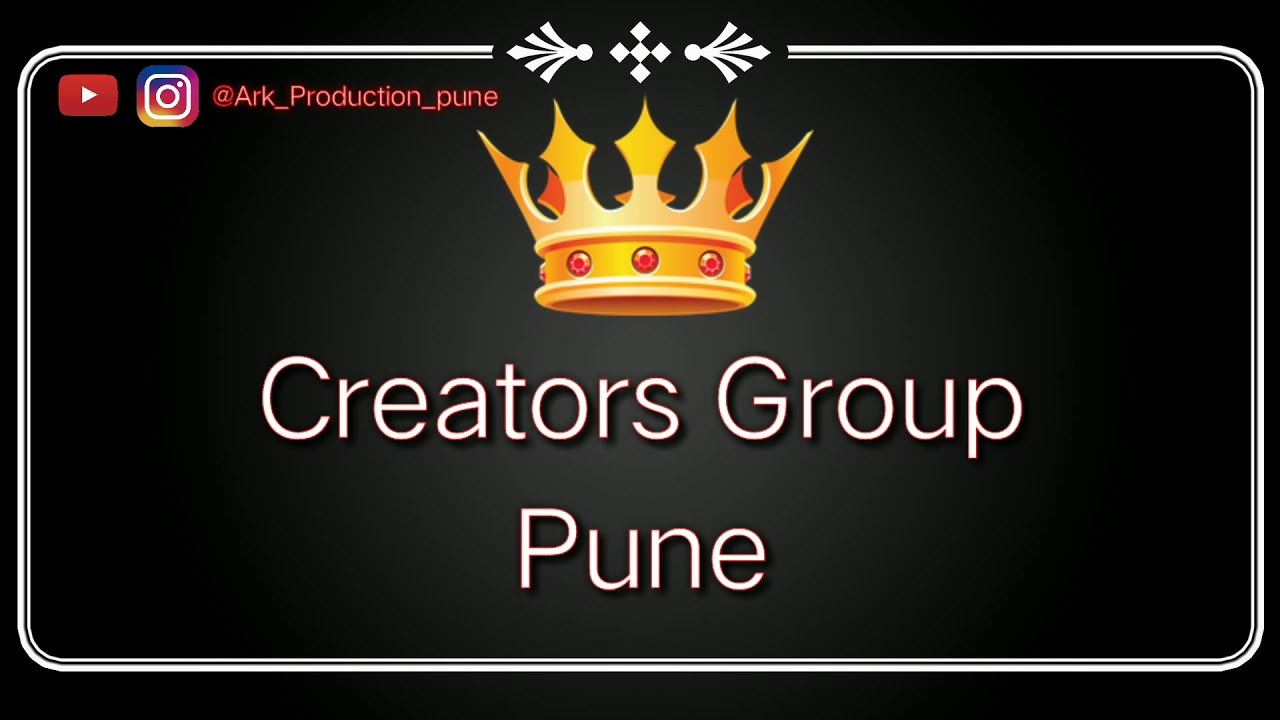 Creators Group-Kasba Peth Pune ( Whatsapp Status) :- Ark Production Pune-8275660641