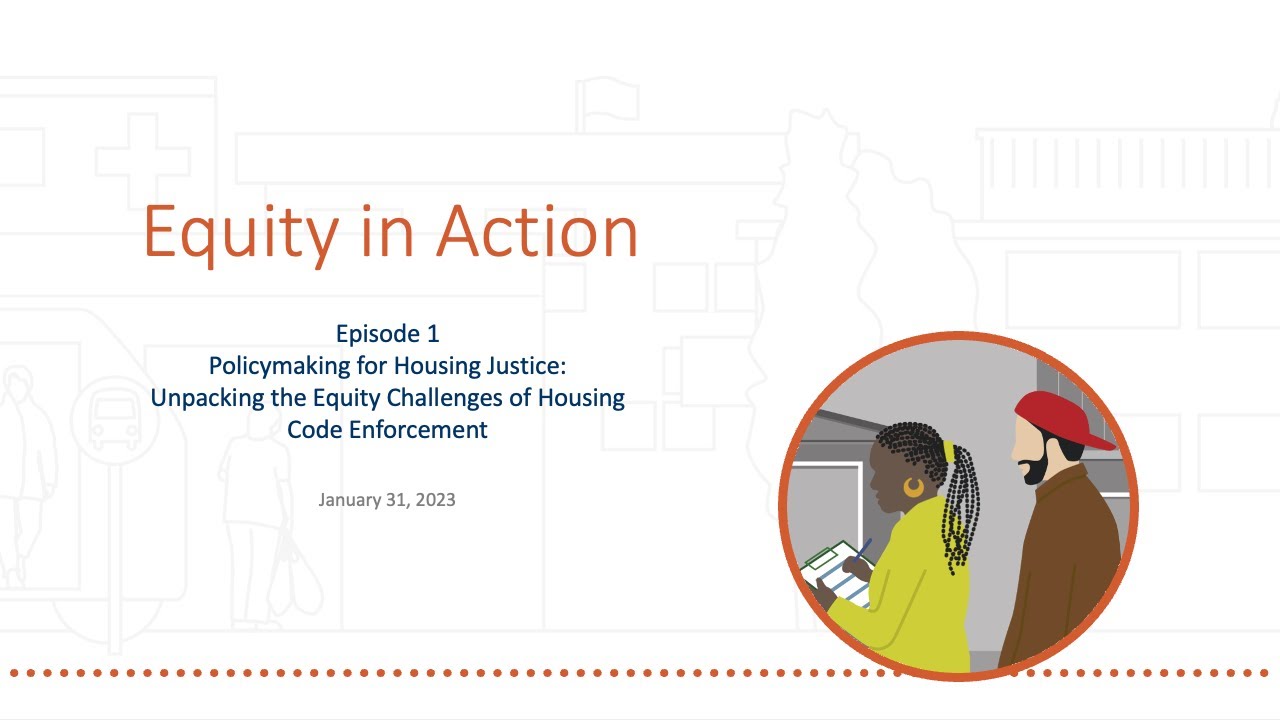 Policymaking for Housing Justice: Unpacking the Equity Challenges of Housing Code Enforcement