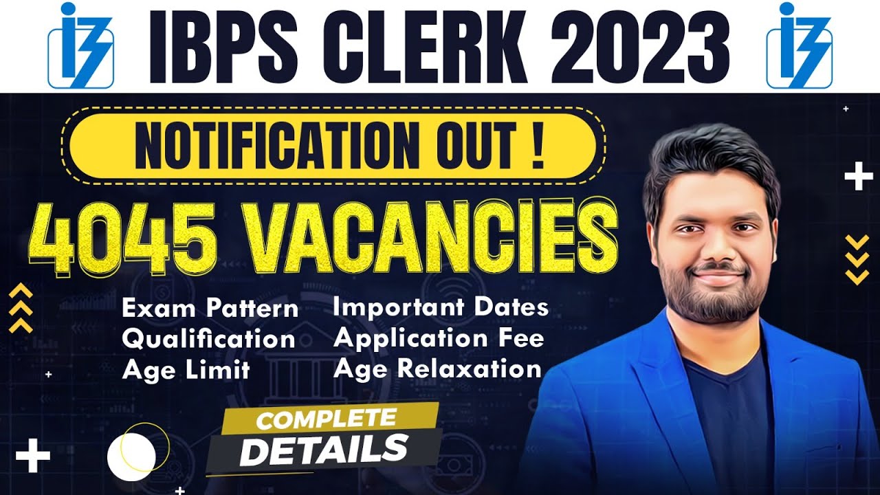 IBPS CLERK NOTIFICATION 2023 OUT | 4045+ VACANCY | EXAM PATTERN | SYLLABUS | AGE LIMIT #ibpsclerk