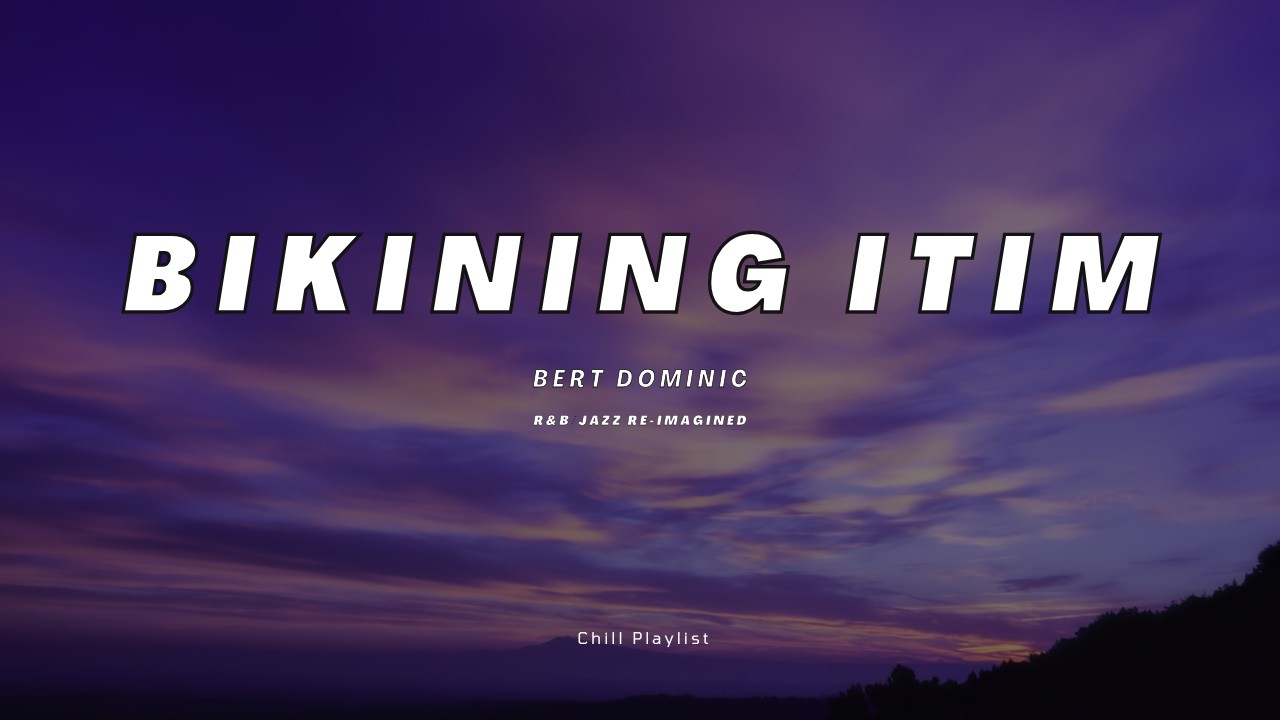 Bert Dominic - Bikining Itim (Lyrics) (OPM R&B/Jazz Re-imagined)