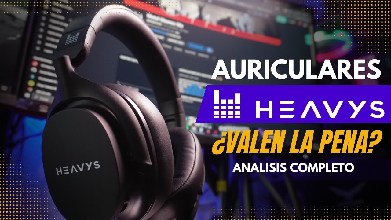 AURICULARES HEAVYS ¿VALEN LA PENA? ANALISIS