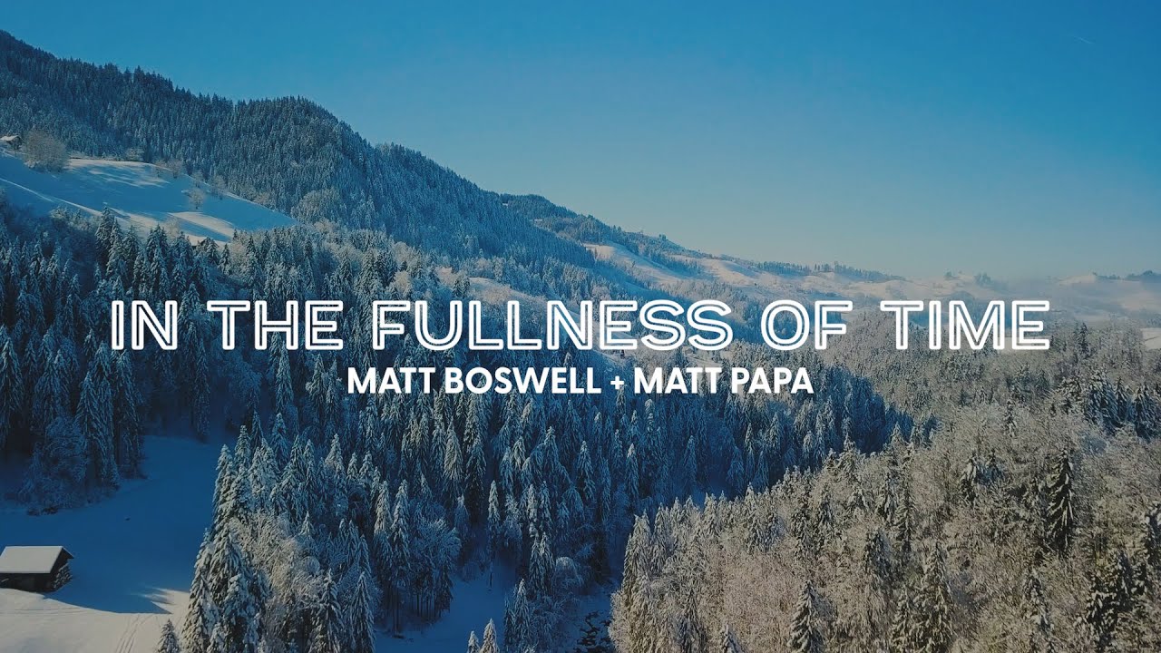 In the Fullness of Time / Holy, Holy, Holy (Official Lyric Video) - Matt Boswell & Matt Papa
