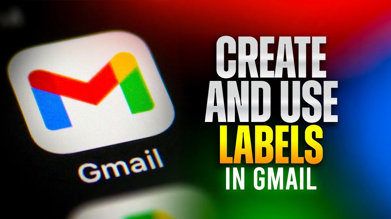 How to Create and Use Labels in Gmail