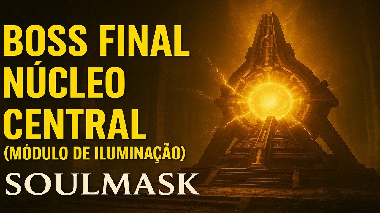 Soulmask - Boss Final N&uacute;cleo Central (M&oacute;dulo de Ilumina&ccedil;&atilde;o)