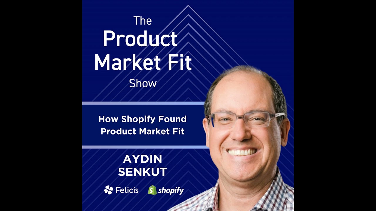 How Shopify Found Product Market Fit w/ Aydin Senkut (Managing Partner at Felicis & Series A Inve...