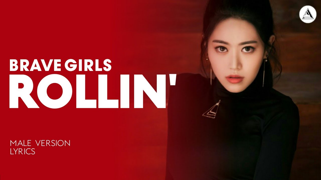 BRAVE GIRLS - ROLLIN' | MALE VERSION + LYRICS