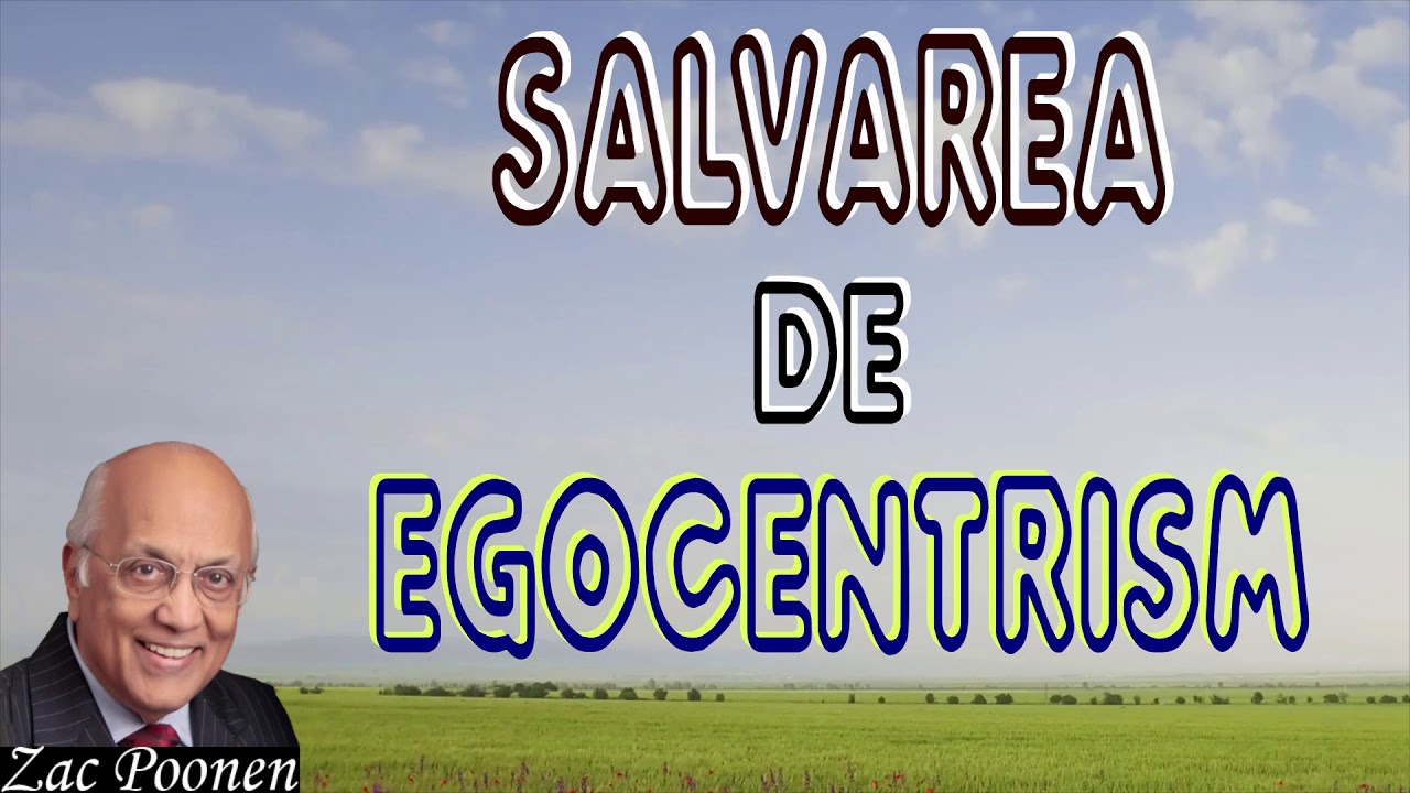 Zac Poonen - Salvarea de egocentrism