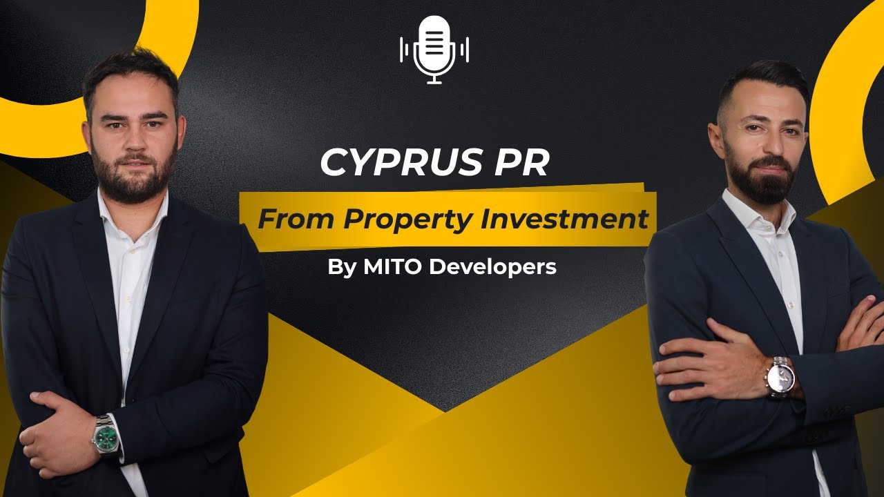 Cyprus PR 6.2 through property investment | Ep.04 ~ PODCAST