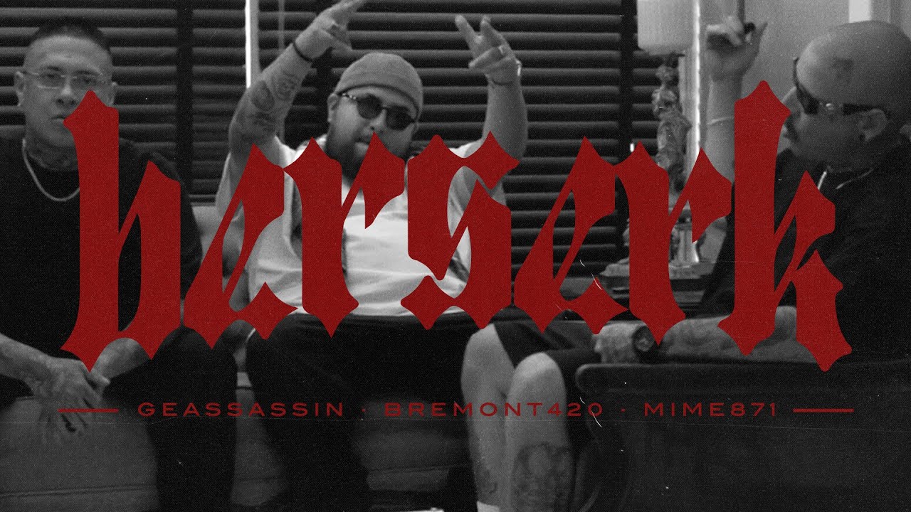 Geassassin, Bremont 420, Mime 871 - Berserk Prod. V1C3 Belceblunt (Video)