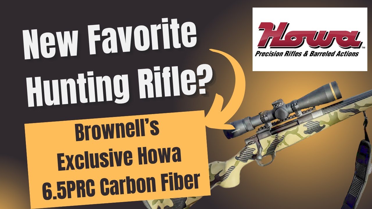 Новая любимая охотничья винтовка? Эксклюзивная винтовка Howa Carbon Fiber 6.5 PRC от Brownell.