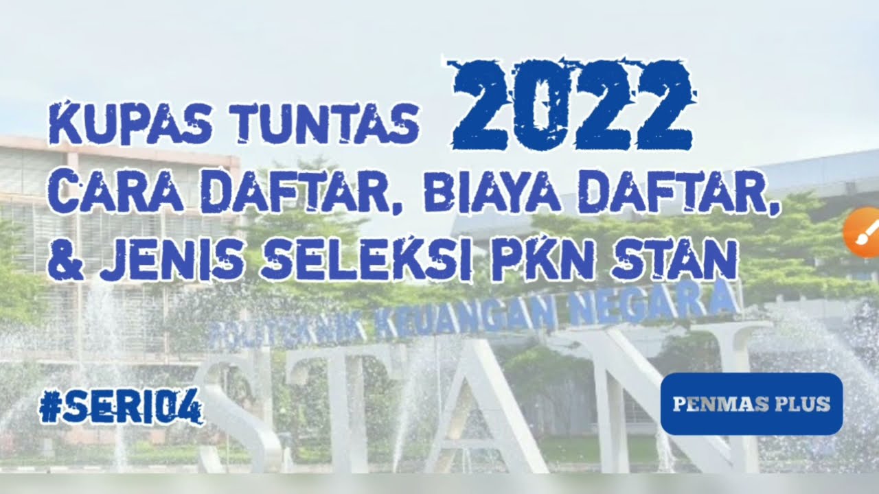 Tahapan Seleksi PKN STAN 2022 #Seri04