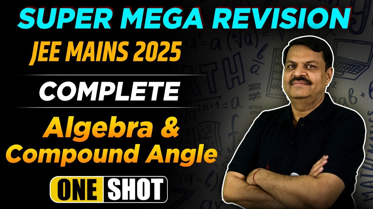 Complete Algebra & Compound Angle in One Shot : All Concepts, PYQs & Tricks | JEE Mains & Advanced