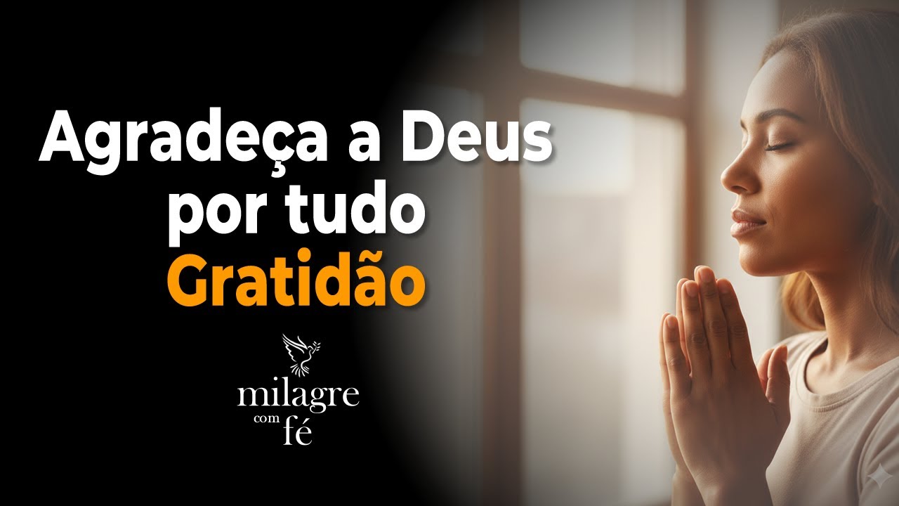Agradeça a Deus por tudo que ele fez | Oração da Gratidão #Jesus #gratidão
