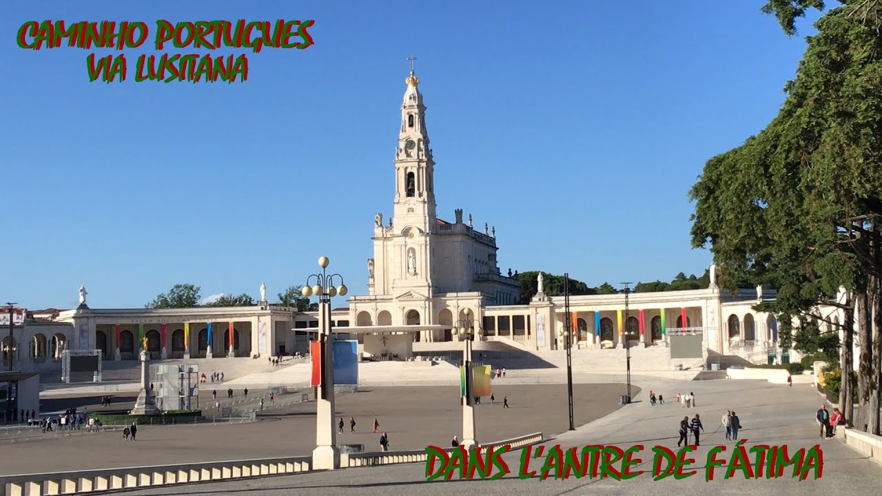 DANS L’ANTRE DE FÁTIMA – CAMINHO PORTUGUÊS – VIA LUSITANA – JUIN 2019.