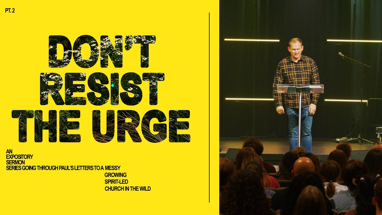 Don’t Resist the Urge | Pastor Matt Smith | Vintage Church