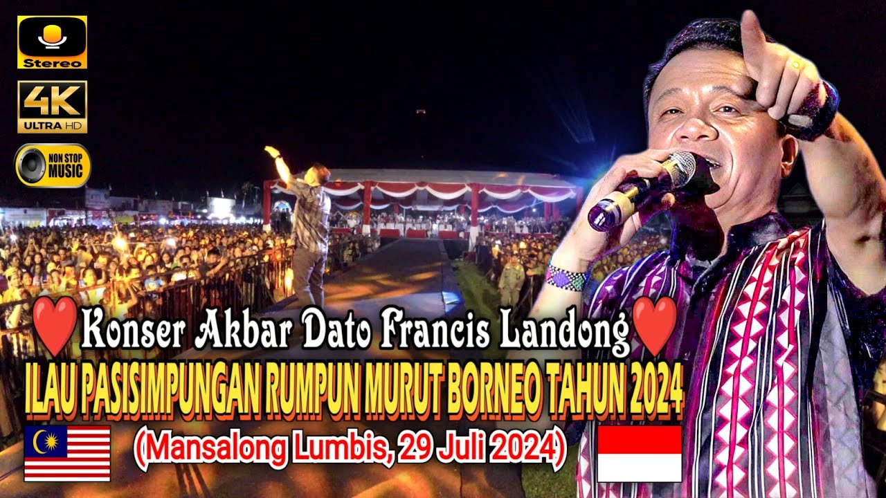 Dato Francis Landong 👉 Konser Akbar Di Ilau Pasisimpungan rumpun murut Borneo 2024, Mansalong