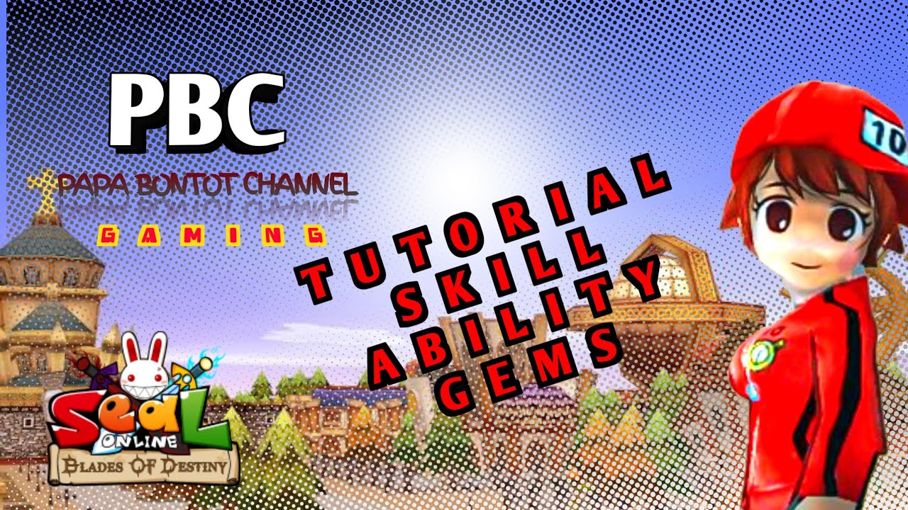 TUTORIAL SKILL ABILITY GEMS - SEAL ONLINE BLADE OF DESTINY