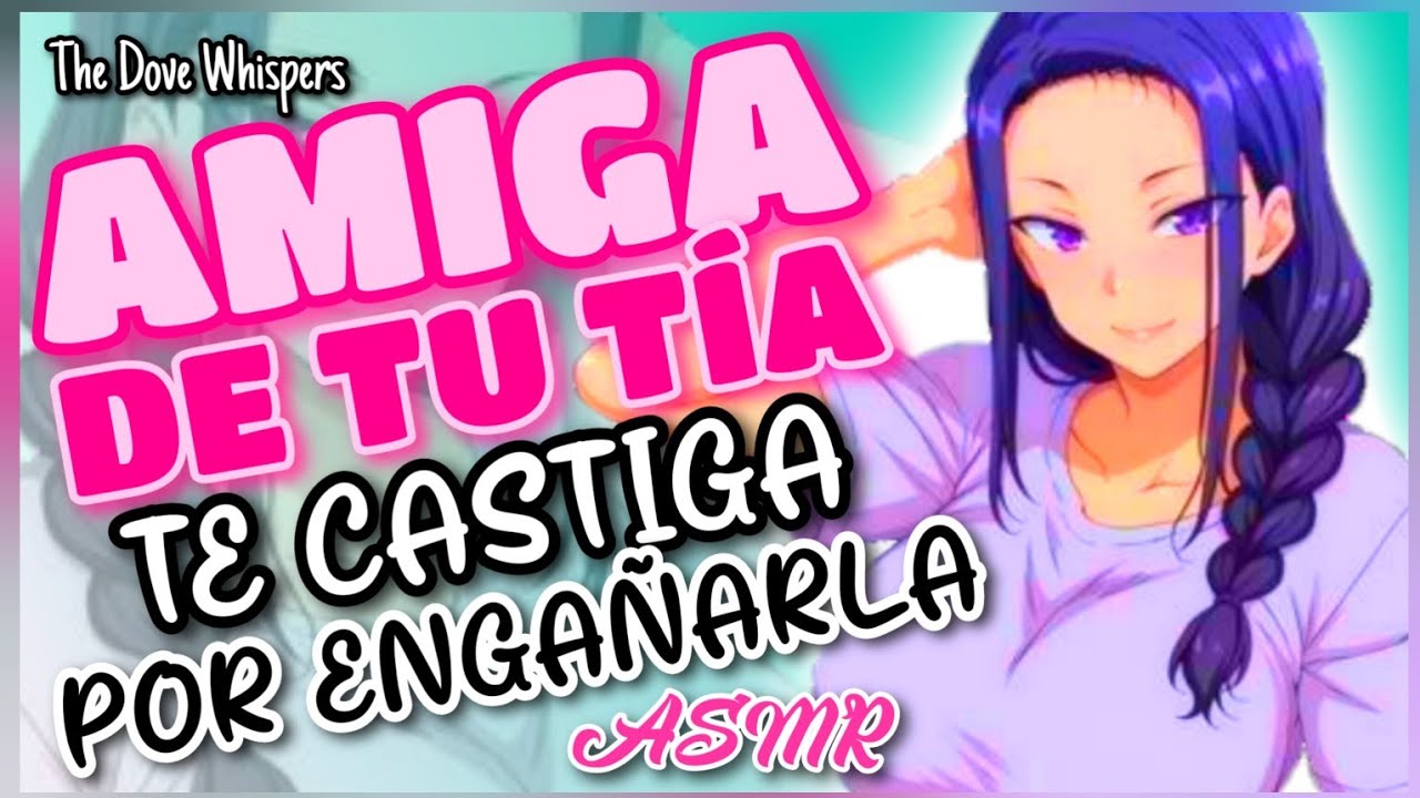 ¿En qué quedamos?💕 ~AMIGA de tu tía te castiga por ENGAÑARLA ~ ASMR Roleplay Anime