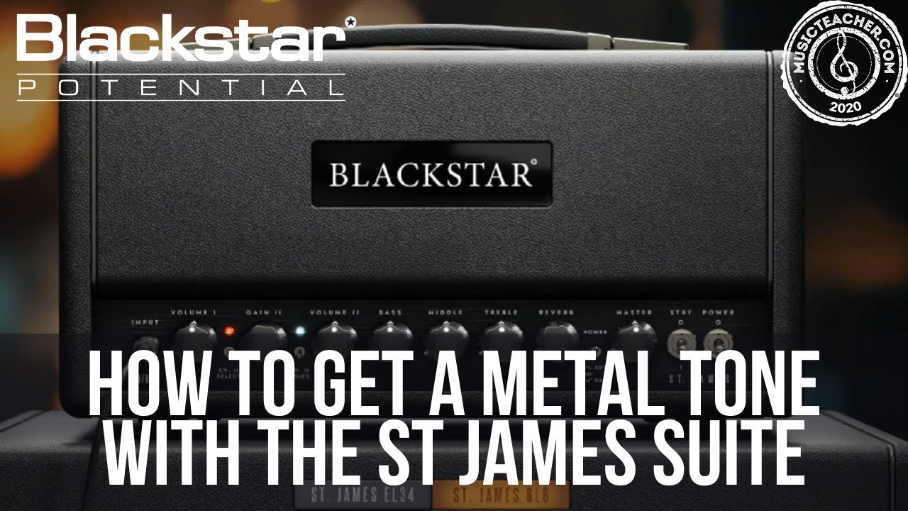 How to Get a Metal Tone with the St James Suite | Blackstar Potential Lessons