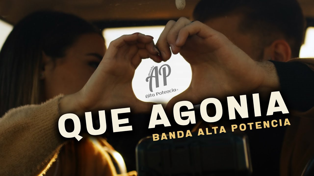 Banda Alta Potencia - Que Agonia (Video Oficial)
