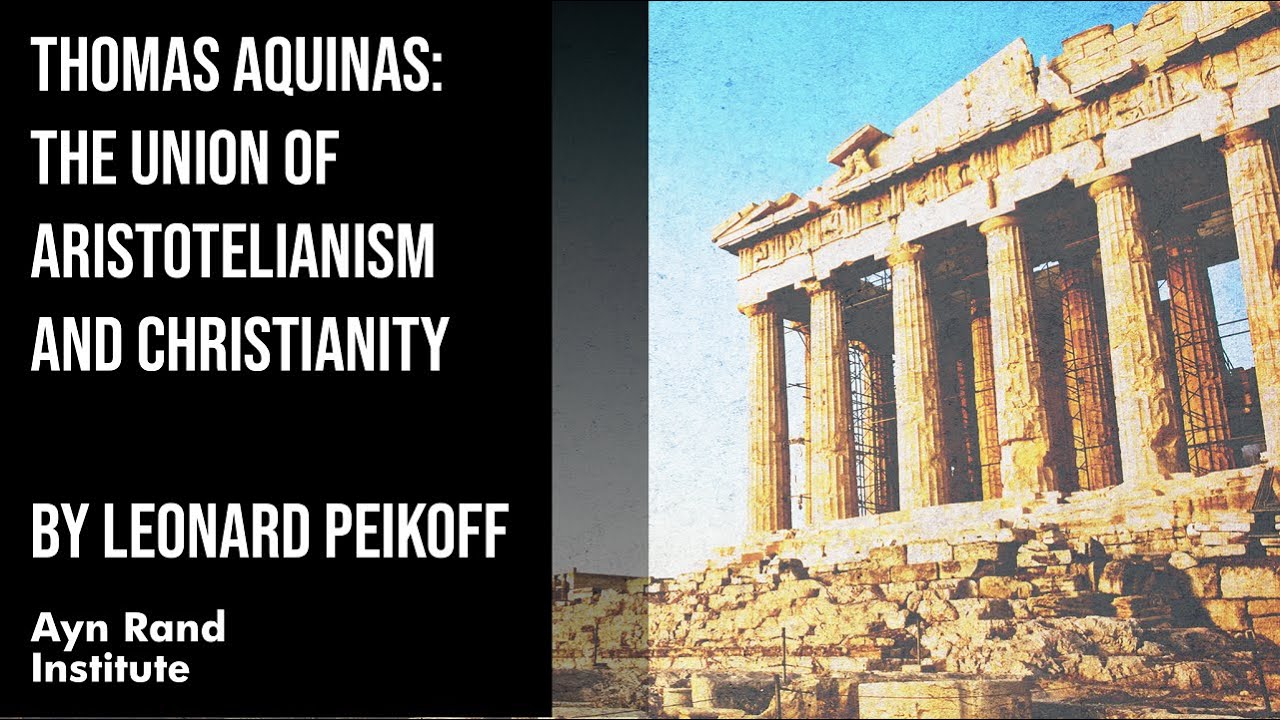 Thomas Aquinas: The Union of Aristotelianism and Christianity by Leonard Peikoff, part 28 of 50