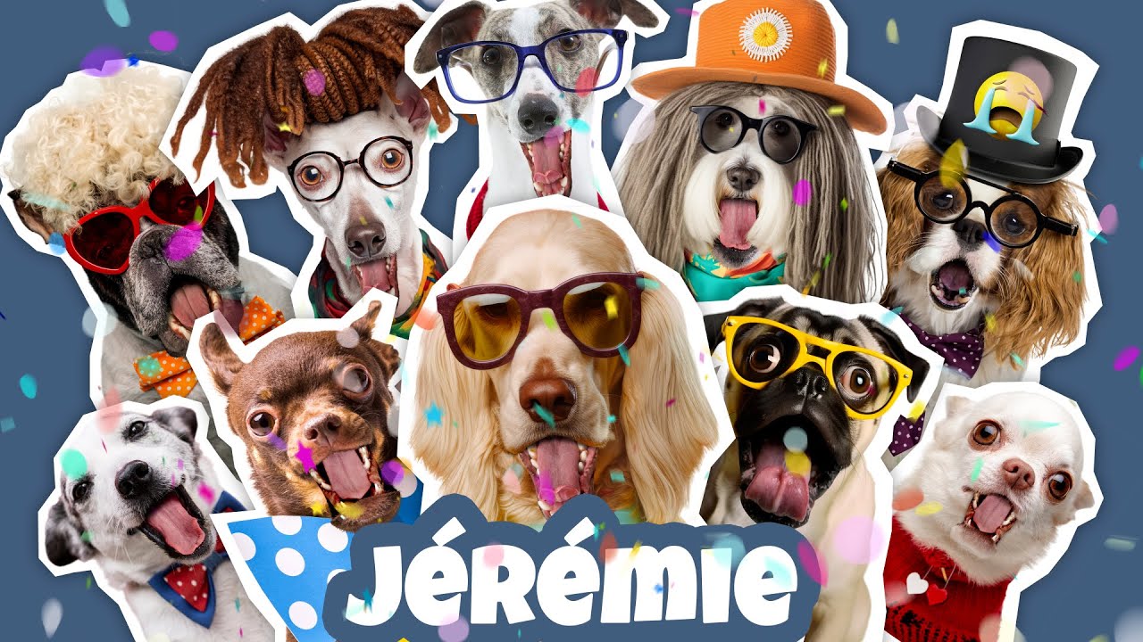 JOYEUX ANNIVERSAIRE JÉRÉMIE - Chanson drôle par une meute de chiens déjantés 🎉