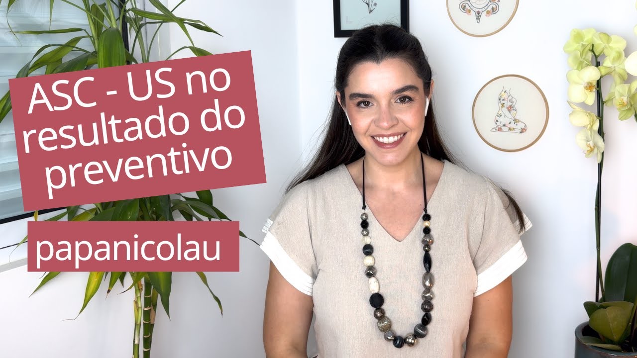 ASCUS no resultado do preventivo, células escamosas atípicas de significado indeterminado