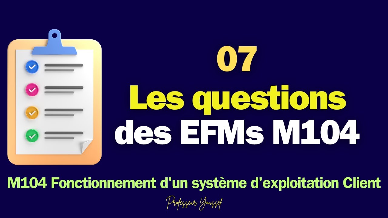 07 - les questions des EFMs Module 104 Fonctionnement d'un système d'exploitation client