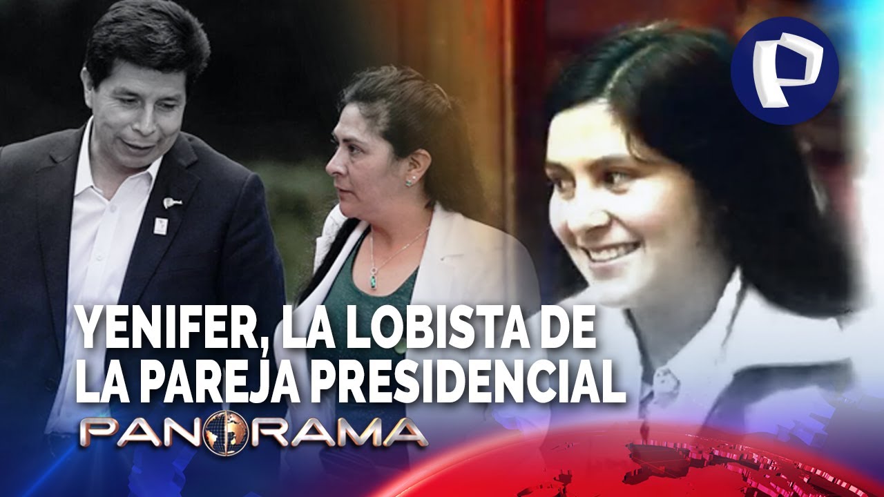 ¡Exclusivo! Yenifer Paredes: la lobista de la pareja presidencial