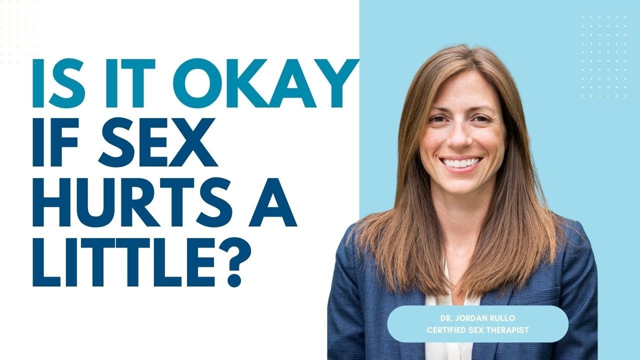 Is it okay if sex hurts a little?