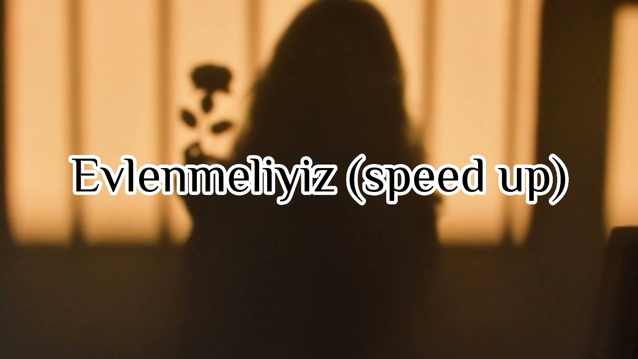 Evlenmeliyiz (speed up)