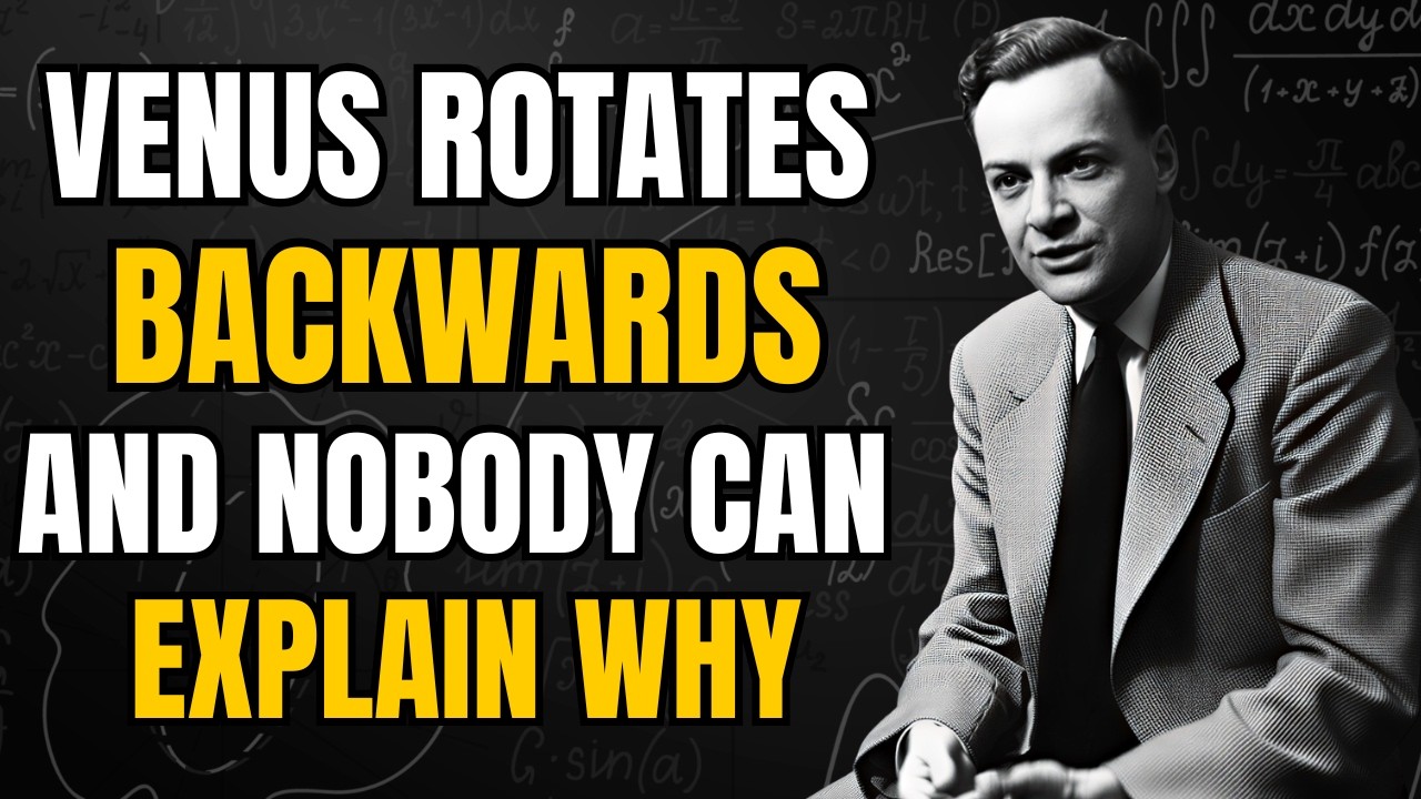 VENUS Rotates BACKWARDS And Nobody Can Explain Why — Feynman's Warning