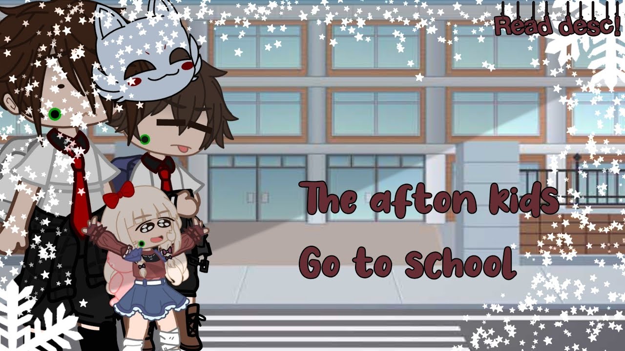 °The afton kids goes to school° | my AU | READ DESCRIPTION | FNaF