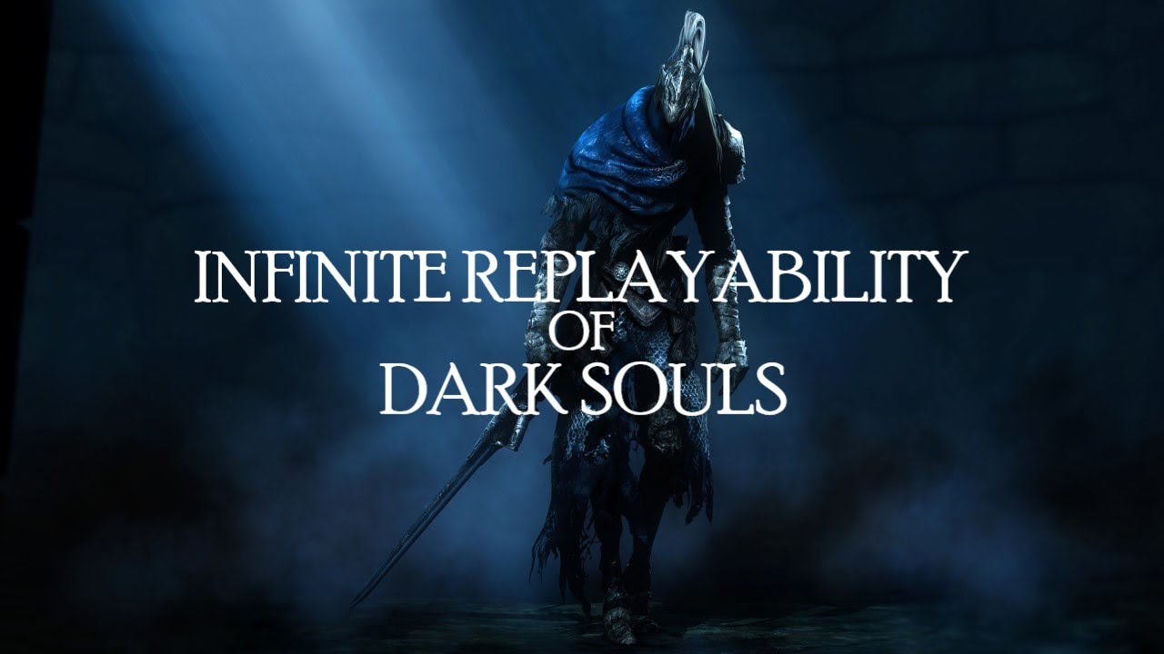The Infinite Replayability of Dark Souls 1