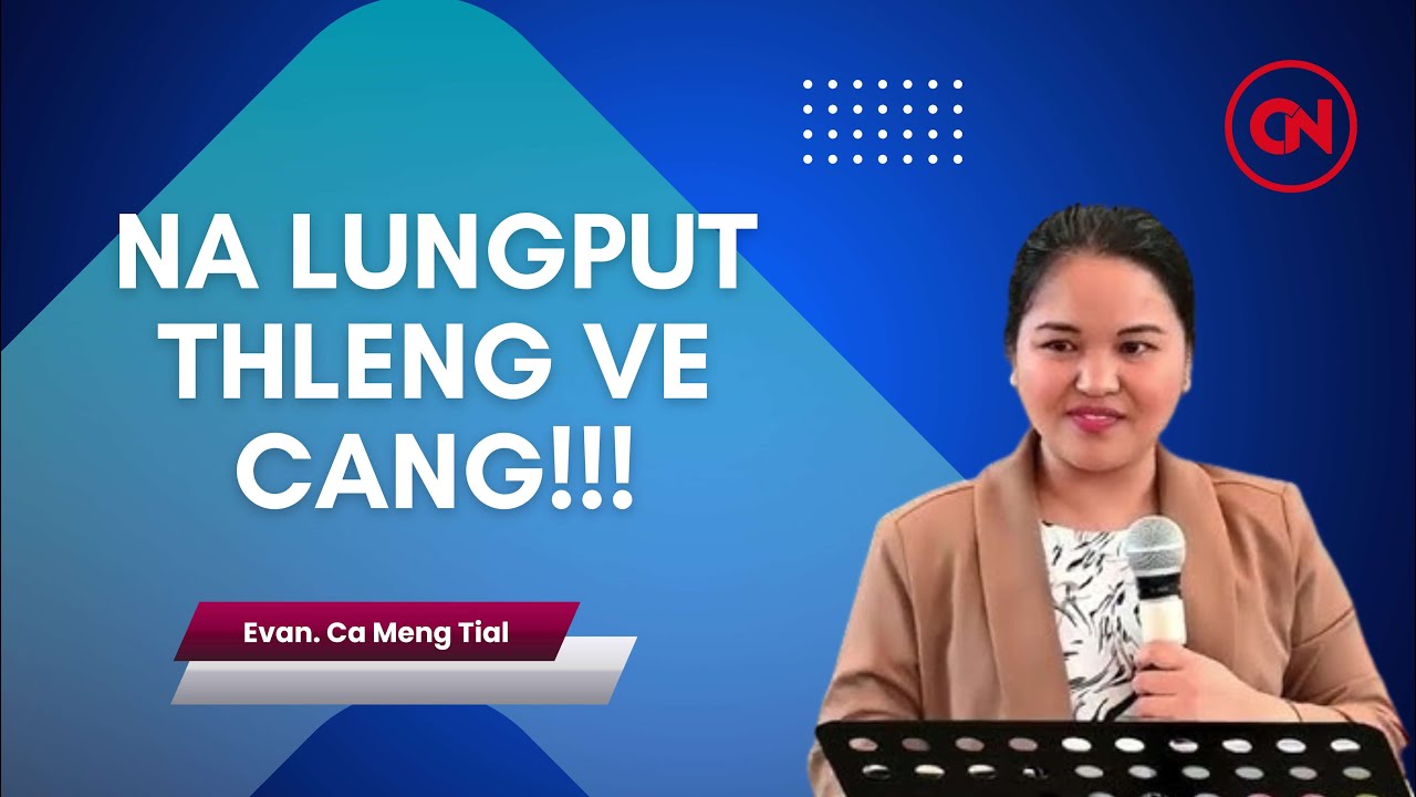 Evan. Ca Meng Tial // Na Lungput Thleng Ve Cang (Sermon Thar 2025)