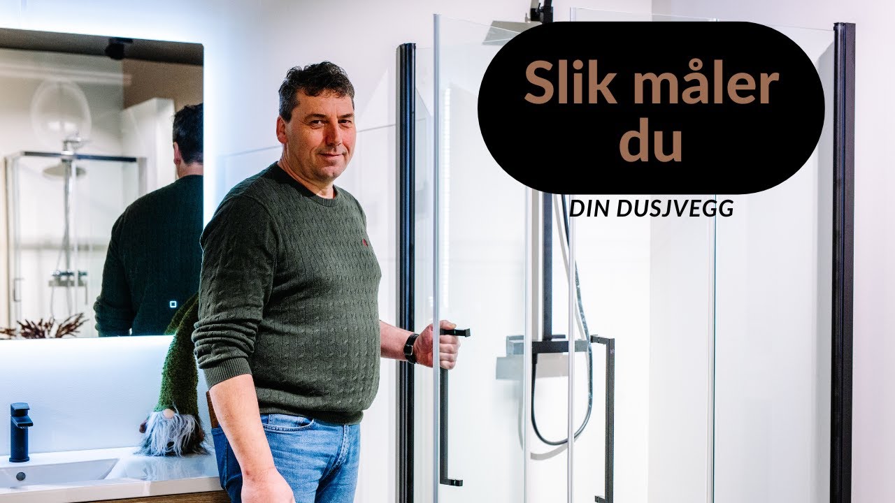 Hvordan finne m&aring;l til din dusjvegg!